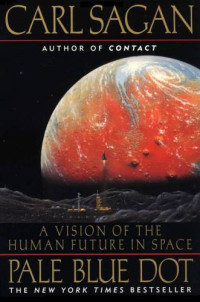 Pale Blue Dot A Vision Of The Human Future In Space Sagan Carl