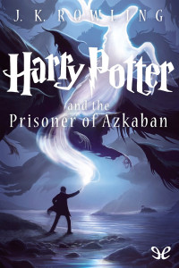 Harry Potter And The Prisoner Of Azkaban Book 3 J K Rowling