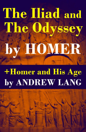 The Iliad And The Odyssey Homer And His Age Annas Archive