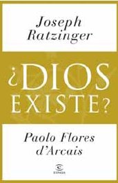 Dios Existe Joseph Ratzinger Benedicto XVI Paolo Flores D Arcais