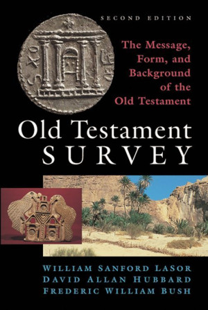 Old Testament Survey The Message Form And Background Of The Old