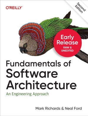 Fundamentals of Software Architecture, 2nd Edition (Early Release