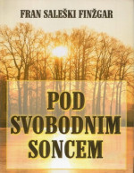 Fran Saleški Finžgar — Pod svobodnim soncem