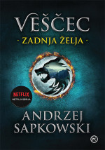 Andrzej Sapkowski; Klemen Pisk — Zadnja želja (Veščec, #0,5)