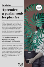 Marta Orriols — Aprendre a parlar amb les plantes