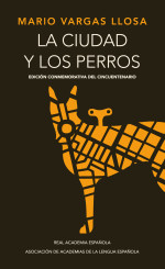 Llosa, Mario Vargas — La ciudad y los perros (edición del cincuentenario) (Edición conmemorativa de la RAE y la ASALE)
