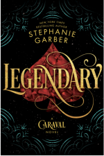 Stephanie Garber — Legendary (Caraval #2)