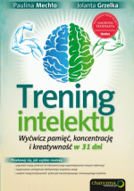 Paulina Mechło, Jolanta Grzelka — Trening intelektu. Wyćwicz pamięć, koncentrację i kreatywność w 31 dni