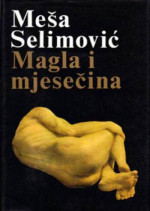 Meša Selimović — Magla i mjesečina