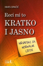 Opačić, Nives — Reci mi to kratko i jasno: hrvatski za normalne ljude