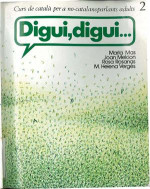 Mas M., Melcion J., Rosanas R., Vergés M.H. — Digui, digui. Curs de català pera no-catalanoparlants adults 2