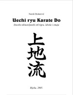 Dizdarevic Namik. — Uechi ryu Karate Do: kinesko-okinawljanski stil tigra, ždrala i zmaja