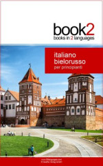 Schumann Johannes. — Book2 Italiano - Bielorusso per principianti: Un libro in 2 lingue
