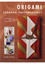Mari Ono ; fran engelskan av Monica Norberg. — Origami : japansk papperskonst: 35 dekorativa projekt, steg for steg