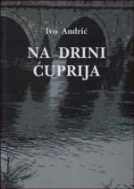 Ivo Andrić — Na Drini ćuprija