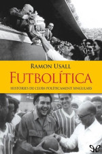 Ramon Usall — Futbolítica. Històries de clubs políticament singulars