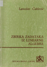 Lavoslav Čaklović — Zbirka zadataka iz linearne algebre