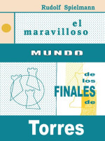 Rudolf Spielmann — El maravilloso mundo de los finales de torres