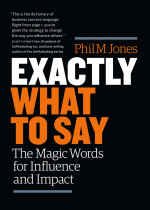 Phil M. Jones — Exactly What to Say: The Magic Words for Influence and Impact