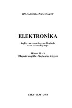 Sadıqov O.M., Musayev Z.S. — Elektronika (ingilis, rus və azərbaycan dillərində izahlı terminoloji lüğət). ІI hissə. M - S (2/2)