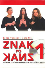 Sanja Tarczay et al. — Znak po znak 1: udžbenik za učenje hrvatskoga znakovnog jezika