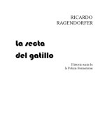 Ricardo Ragendorfer — La secta del gatillo