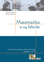 Branimir Dakić, Neven Elezović — Matematika u 24 lekcije: priručnik za pripremu državne mature, programi A i B