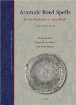 Shaul Shaked, James Nathan Ford, Siam Bhayro — Aramaic Bowl Spells: Jewish Babylonian Aramaic Bowls Volume One (Magical and Religious Literature of Late Antiquity)