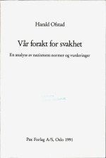 Harald Ofstad — Vår forakt for svakhet : en analyse av nazismens normer og vurderinger