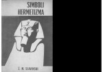 Živorad Mihajlović-Slavinski — Simboli hermetizma: parapsihološka studija upotrebne vrednosti mitova, predanja i hermetičkih simbola