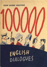 Szkutnik Leon Leszek. — 100 000 English Dialogues