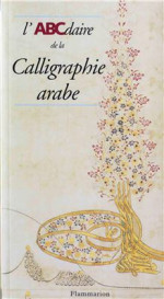 Massoudy Hassan. — L’ABCdaire de la Calligraphie arabe