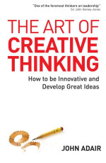 John Eric Adair — The Art of Creative Thinking