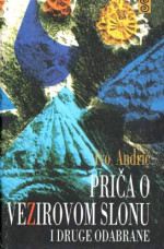 Ivo Andrić — Priča o vezirovom slonu i druge odabrane priče i pripovetke