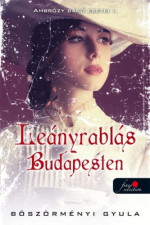 Gyula Böszörményi — Leányrablás Budapesten (Ambrózy báró esetei 1)