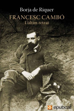 Borja de Riquer — Francesc Cambó. L’últim retrat