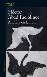 Héctor Abad Faciolince — Ahora y en la hora