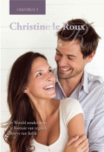 Christine le Roux — Christine le Roux Omnibus 5: ’n Wêreld sonder hom,’n Kwessie van tegniek, Bewys van liefde (Afrikaans Edition)