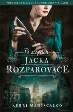 Kerri Maniscalco — Po stopách Jacka Rozparovače
