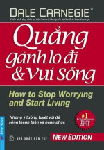 Dale Carnegie [Carnegie, Dale] — Quẳng gánh lo đi & vui sống