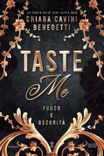 Chiara Cavini Benedetti — Taste Me. Fuoco e oscurità