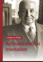 Ludwig von Mises — Antikapitalistički mentalitet