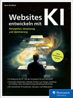 Jens Jacobsen — Websites entwickeln mit KI: Websites mit KI konzipieren, umsetzen und optimieren