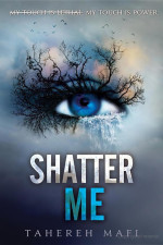 Tahereh Mafi [Mafi, Tahereh] — Shatter Me