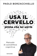 Paolo Borzacchiello — Usa il cervello prima che lui usi te