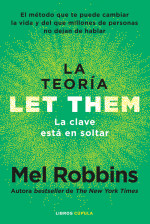 Mel Robbins — La clave está en soltar. The Let Them Theory: El método que te puede cambiar la vida y del que millones de personas no dejan de hablar