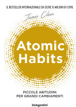 James Clear — Atomic habits. Piccole abitudini per grandi cambiamenti