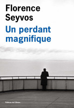 Florence Seyvos — Un perdant magnifique