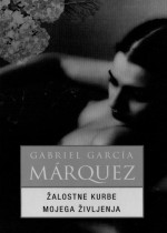 Gabriel Garcia Marquez — Žalostne kurbe mojega življenja