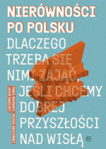 Michał Brzeziński, Paweł Bukowski, Jakub Sawulski — Nierówności po polsku. Dlaczego trzeba się nimi zająć, jeśli chcemy dobrej przyszłości na Wisłą